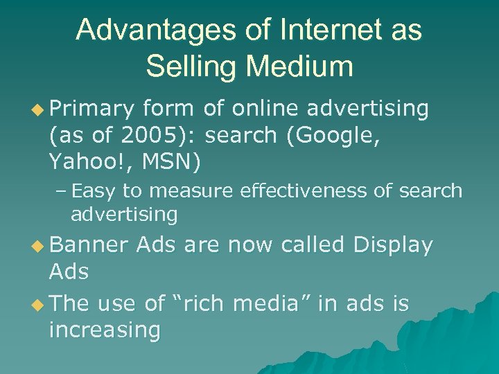Advantages of Internet as Selling Medium u Primary form of online advertising (as of