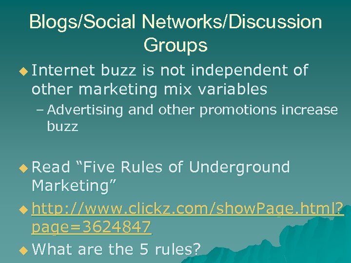Blogs/Social Networks/Discussion Groups u Internet buzz is not independent of other marketing mix variables