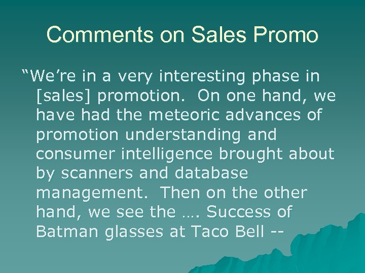 Comments on Sales Promo “We’re in a very interesting phase in [sales] promotion. On