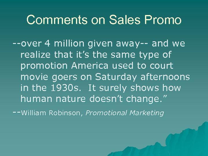 Comments on Sales Promo --over 4 million given away-- and we realize that it’s