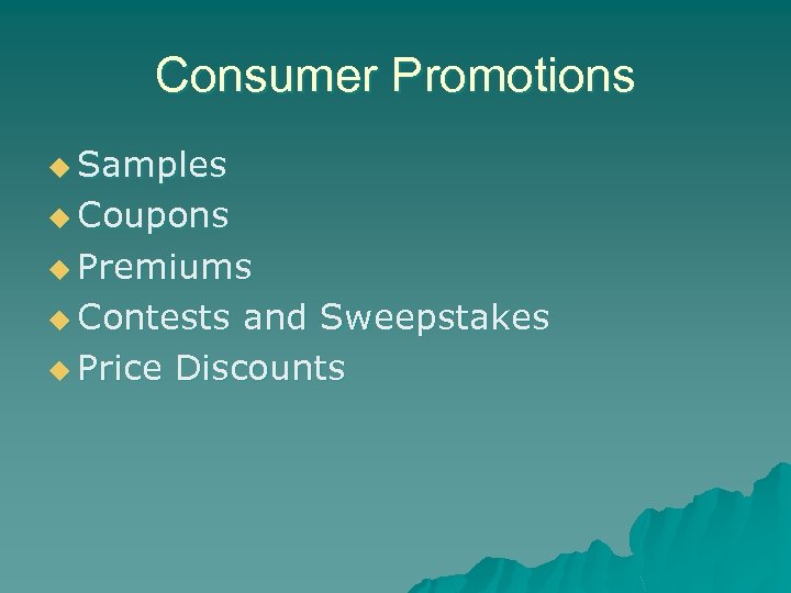Consumer Promotions u Samples u Coupons u Premiums u Contests and Sweepstakes u Price