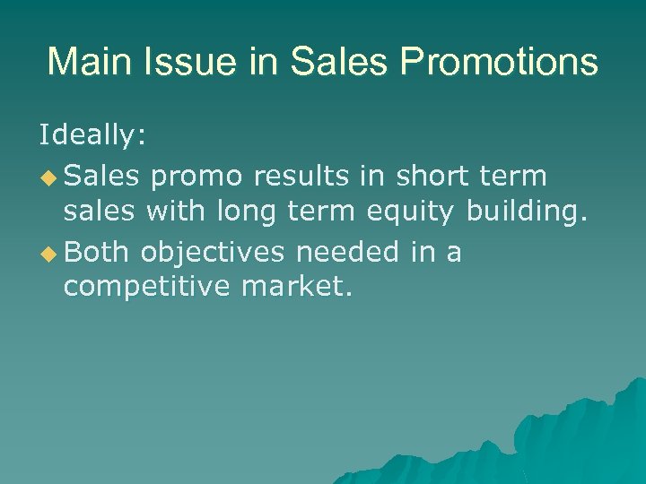 Main Issue in Sales Promotions Ideally: u Sales promo results in short term sales