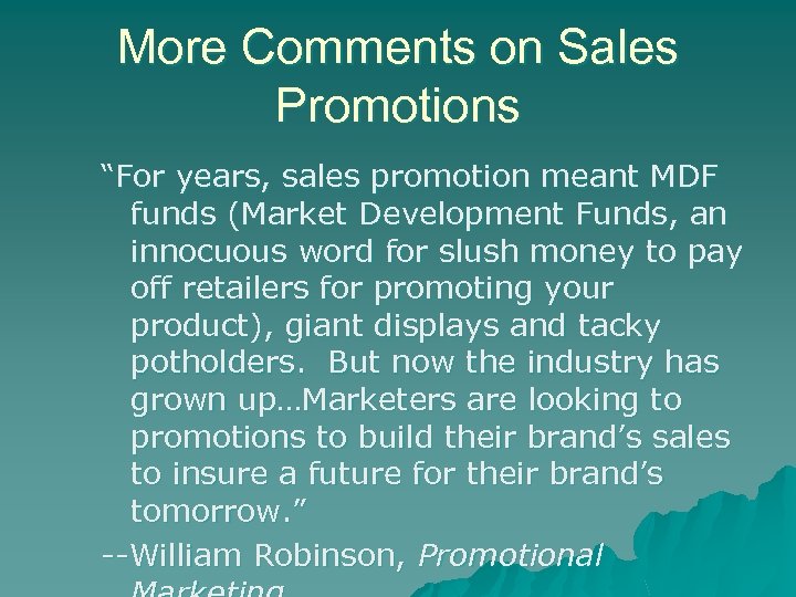 More Comments on Sales Promotions “For years, sales promotion meant MDF funds (Market Development