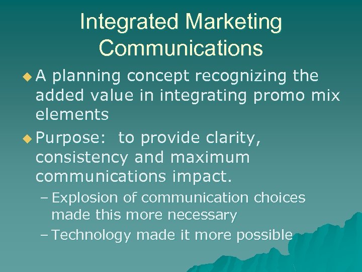 Integrated Marketing Communications u. A planning concept recognizing the added value in integrating promo