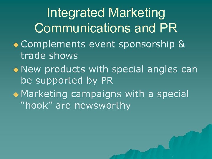 Integrated Marketing Communications and PR u Complements event sponsorship & trade shows u New
