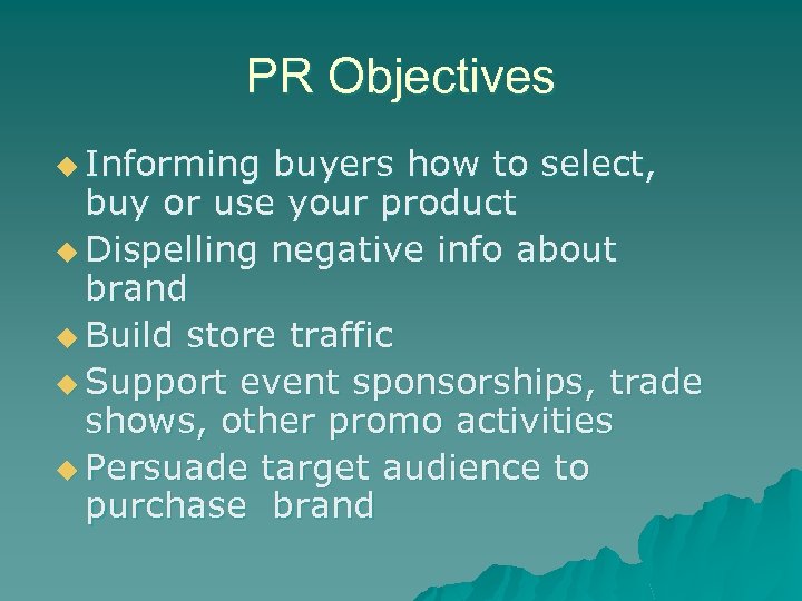 PR Objectives u Informing buyers how to select, buy or use your product u