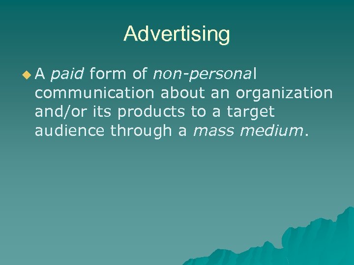 Advertising u. A paid form of non-personal communication about an organization and/or its products