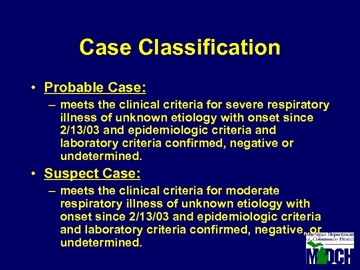 Case Classification • Probable Case: – meets the clinical criteria for severe respiratory illness