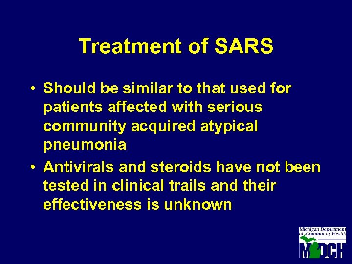 Treatment of SARS • Should be similar to that used for patients affected with