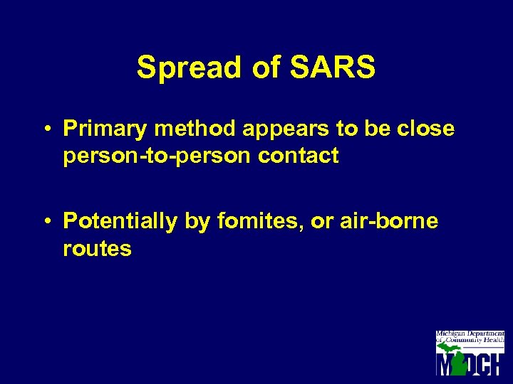 Spread of SARS • Primary method appears to be close person-to-person contact • Potentially