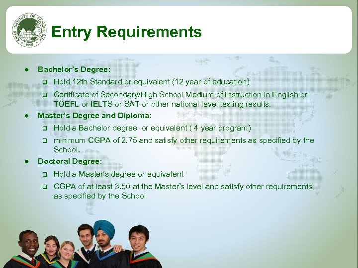 Entry Requirements l Bachelor’s Degree: q Hold 12 th Standard or equivalent (12 year