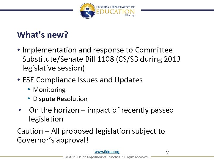 What’s new? • Implementation and response to Committee Substitute/Senate Bill 1108 (CS/SB during 2013