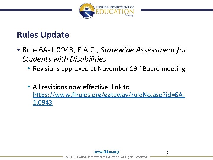 Rules Update • Rule 6 A-1. 0943, F. A. C. , Statewide Assessment for