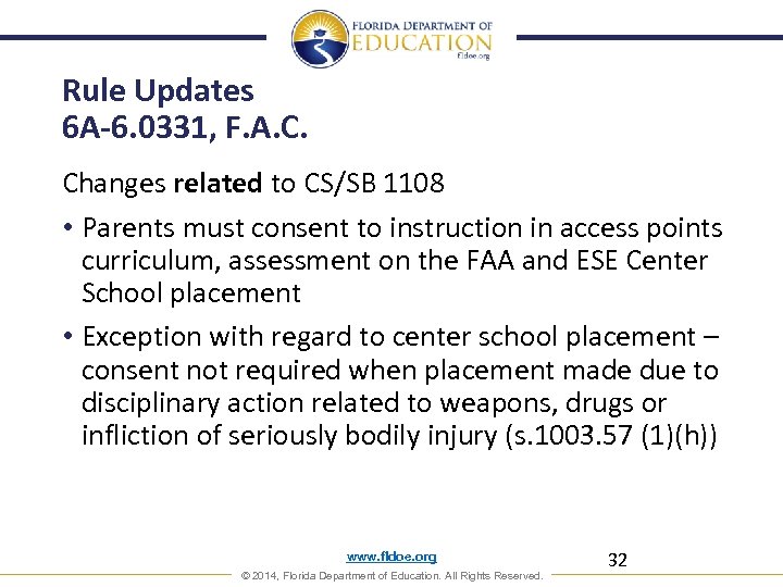 Rule Updates 6 A-6. 0331, F. A. C. Changes related to CS/SB 1108 •