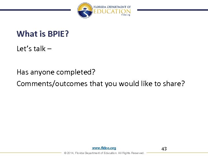 What is BPIE? Let’s talk – Has anyone completed? Comments/outcomes that you would like