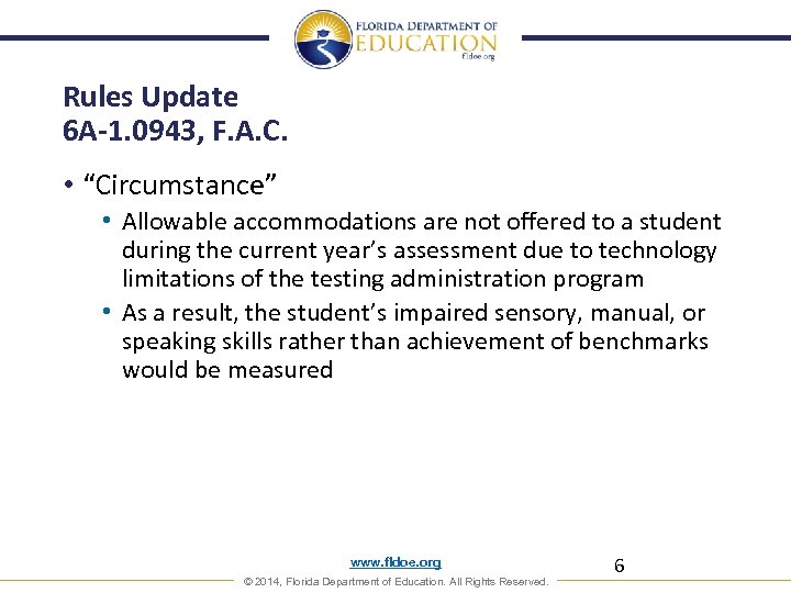 Rules Update 6 A-1. 0943, F. A. C. • “Circumstance” • Allowable accommodations are
