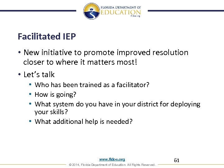 Facilitated IEP • New initiative to promote improved resolution closer to where it matters
