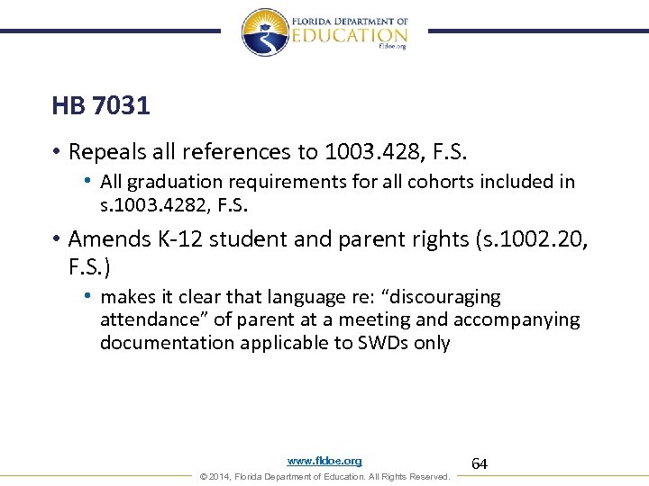 HB 7031 • Repeals all references to 1003. 428, F. S. • All graduation