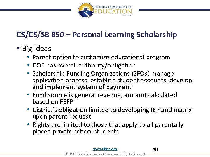CS/CS/SB 850 – Personal Learning Scholarship • Big Ideas • Parent option to customize