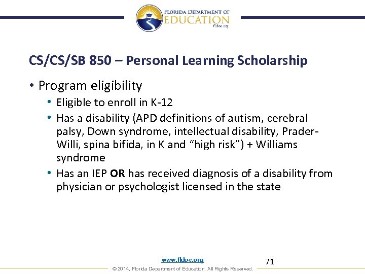 CS/CS/SB 850 – Personal Learning Scholarship • Program eligibility • Eligible to enroll in
