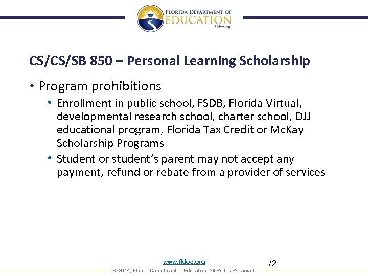 CS/CS/SB 850 – Personal Learning Scholarship • Program prohibitions • Enrollment in public school,