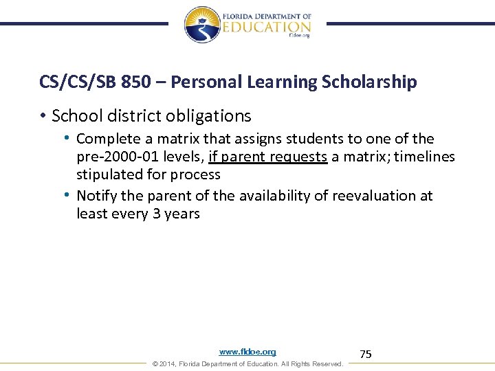 CS/CS/SB 850 – Personal Learning Scholarship • School district obligations • Complete a matrix
