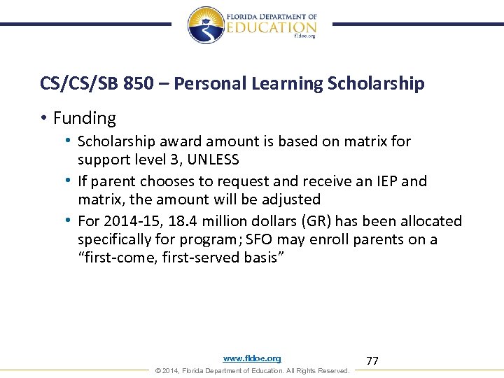 CS/CS/SB 850 – Personal Learning Scholarship • Funding • Scholarship award amount is based