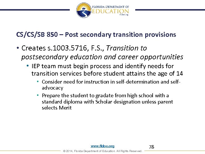 CS/CS/SB 850 – Post secondary transition provisions • Creates s. 1003. 5716, F. S.