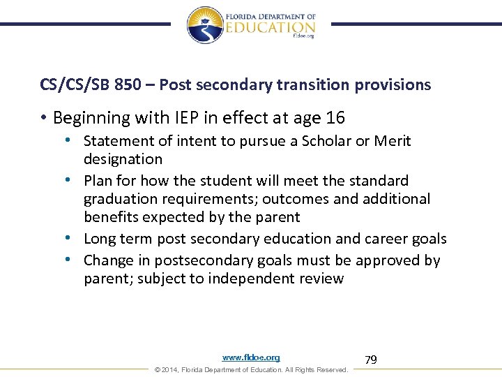 CS/CS/SB 850 – Post secondary transition provisions • Beginning with IEP in effect at
