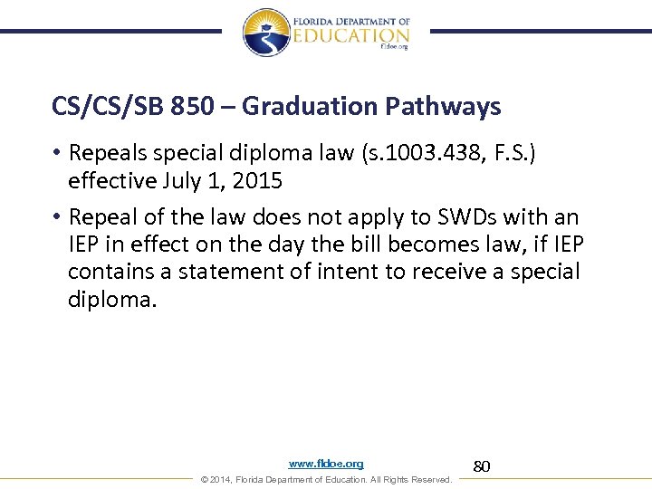 CS/CS/SB 850 – Graduation Pathways • Repeals special diploma law (s. 1003. 438, F.