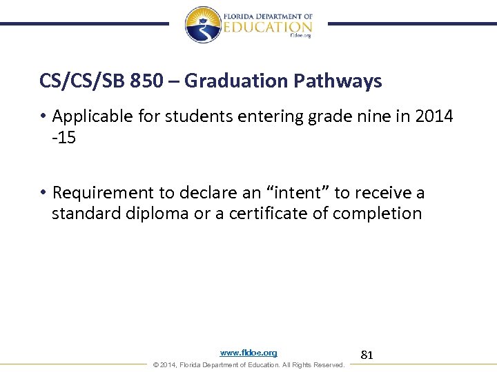 CS/CS/SB 850 – Graduation Pathways • Applicable for students entering grade nine in 2014