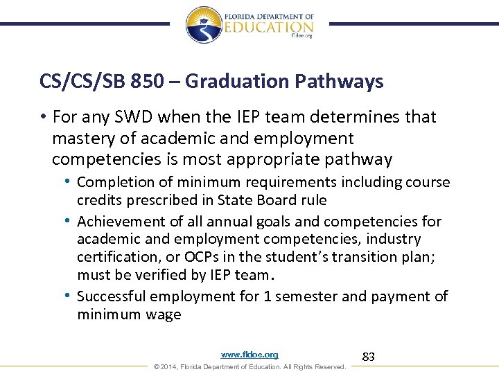 CS/CS/SB 850 – Graduation Pathways • For any SWD when the IEP team determines
