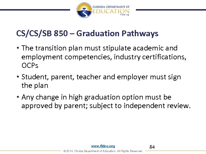 CS/CS/SB 850 – Graduation Pathways • The transition plan must stipulate academic and employment