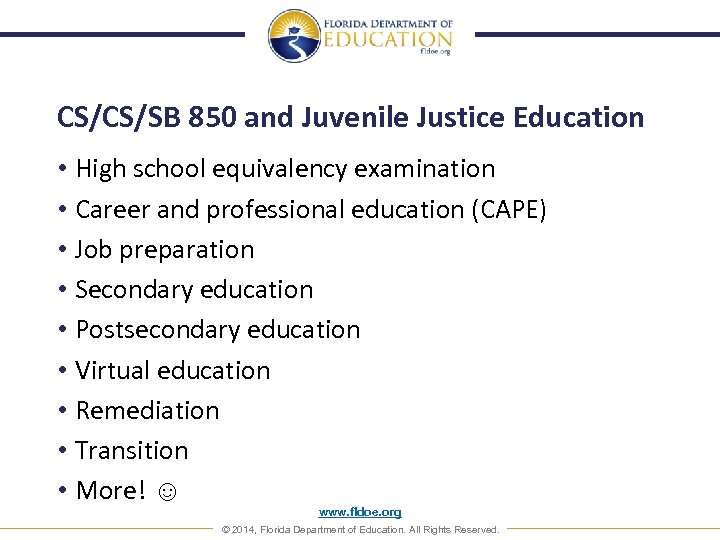 CS/CS/SB 850 and Juvenile Justice Education • High school equivalency examination • Career and