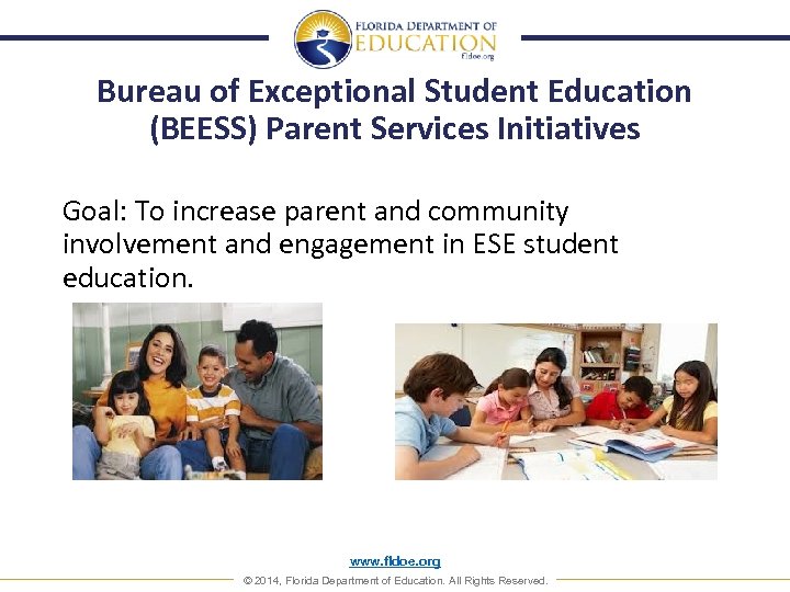 Bureau of Exceptional Student Education (BEESS) Parent Services Initiatives Goal: To increase parent and