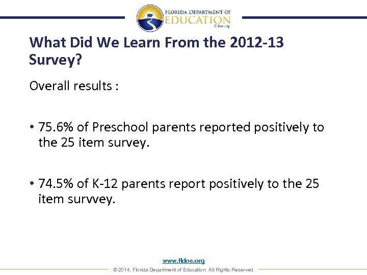 What Did We Learn From the 2012 -13 Survey? Overall results : • 75.