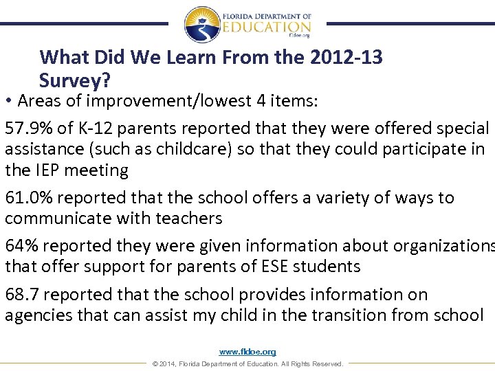 What Did We Learn From the 2012 -13 Survey? • Areas of improvement/lowest 4