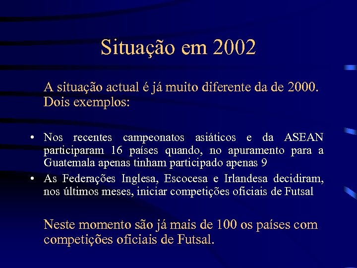 Situação em 2002 A situação actual é já muito diferente da de 2000. Dois