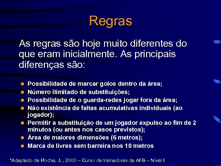 Regras As regras são hoje muito diferentes do que eram inicialmente. As principais diferenças