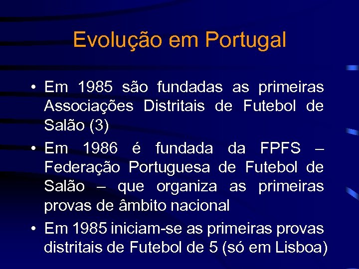 Evolução em Portugal • Em 1985 são fundadas as primeiras Associações Distritais de Futebol