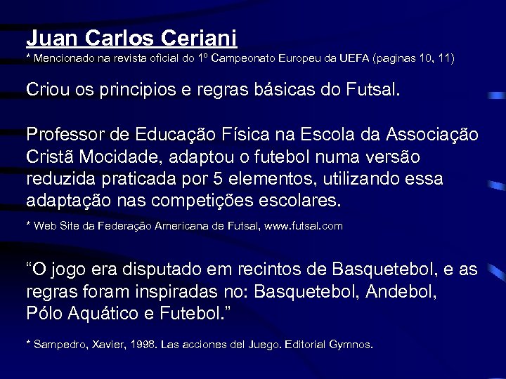 Juan Carlos Ceriani * Mencionado na revista oficial do 1º Campeonato Europeu da UEFA