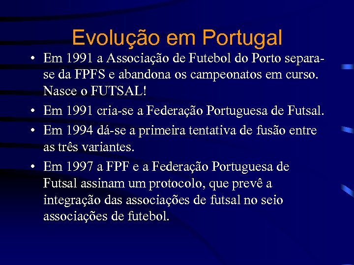 Evolução em Portugal • Em 1991 a Associação de Futebol do Porto separase da