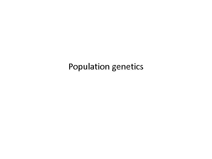Population genetics 