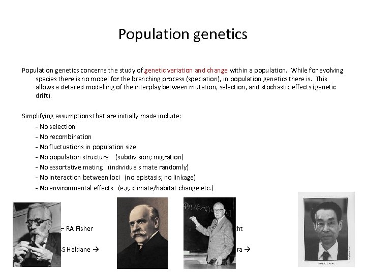 Population genetics concerns the study of genetic variation and change within a population. While