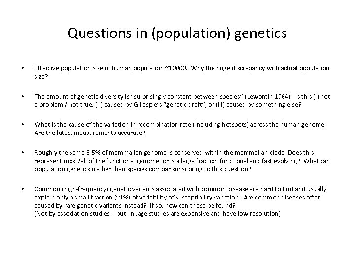 Questions in (population) genetics • Effective population size of human population ~10000. Why the