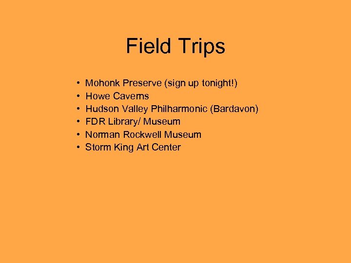 Field Trips • • • Mohonk Preserve (sign up tonight!) Howe Caverns Hudson Valley