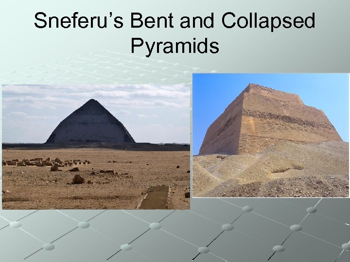 Sneferu’s Bent and Collapsed Pyramids 