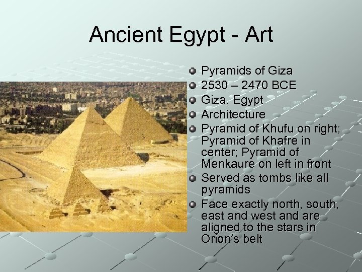 Ancient Egypt - Art Pyramids of Giza 2530 – 2470 BCE Giza, Egypt Architecture