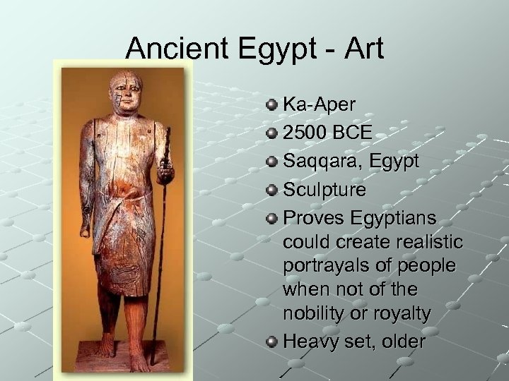 Ancient Egypt - Art Ka-Aper 2500 BCE Saqqara, Egypt Sculpture Proves Egyptians could create