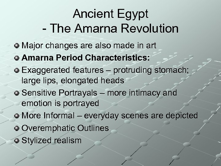 Ancient Egypt - The Amarna Revolution Major changes are also made in art Amarna